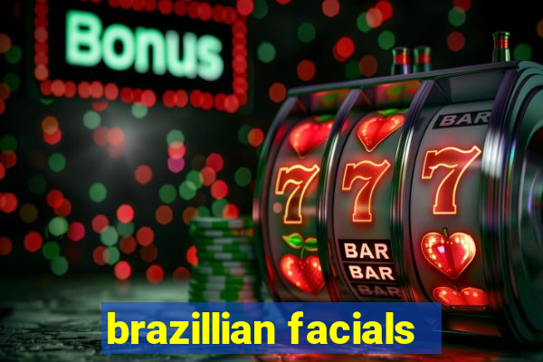brazillian facials