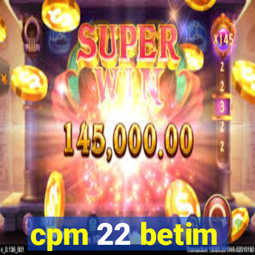 cpm 22 betim