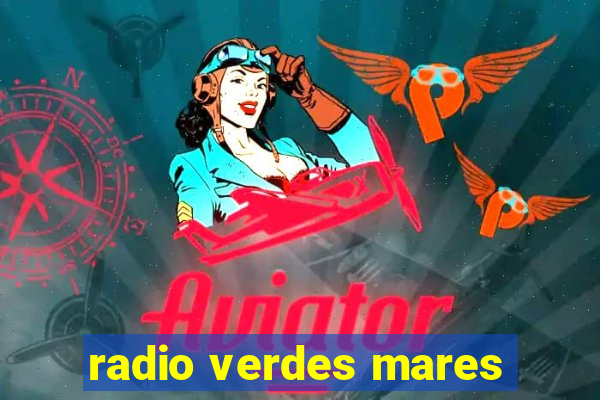 radio verdes mares
