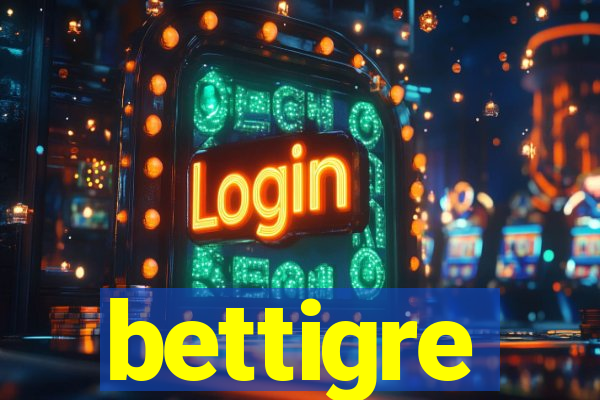 bettigre