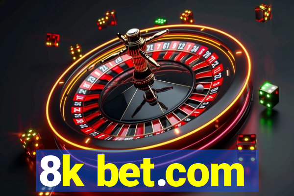 8k bet.com