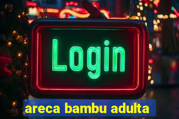 areca bambu adulta