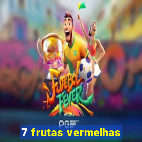 7 frutas vermelhas
