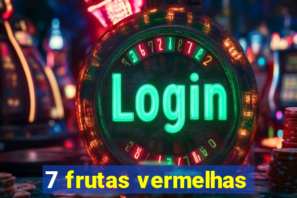 7 frutas vermelhas