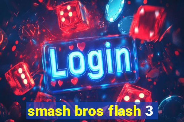 smash bros flash 3