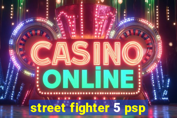 street fighter 5 psp