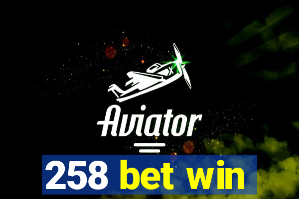 258 bet win