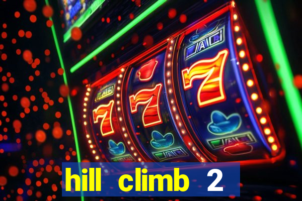 hill climb 2 dinheiro infinito