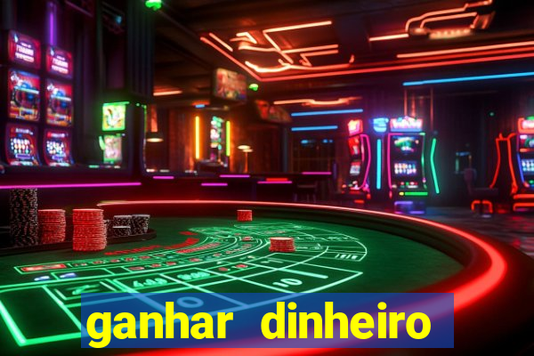 ganhar dinheiro jogando gratis