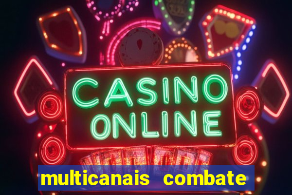 multicanais combate ao vivo