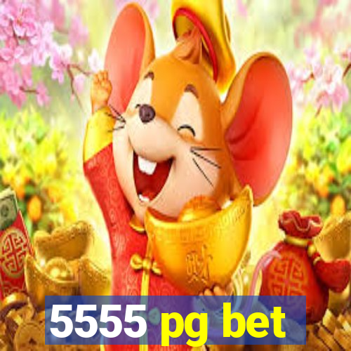 5555 pg bet
