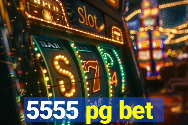 5555 pg bet