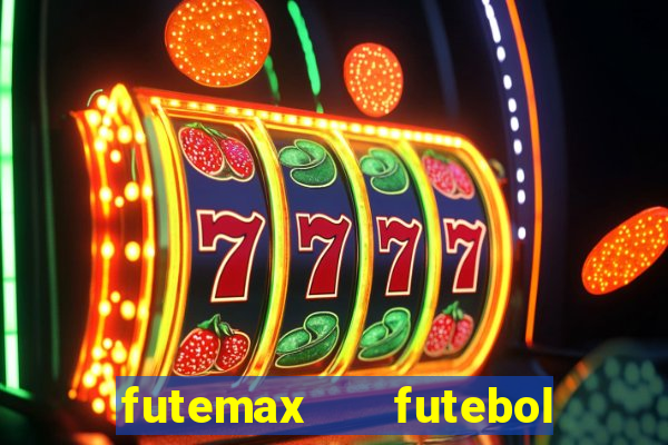 futemax   futebol ao vivo