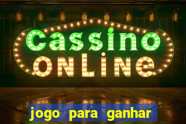 jogo para ganhar dinheiro de verdade sem depositar