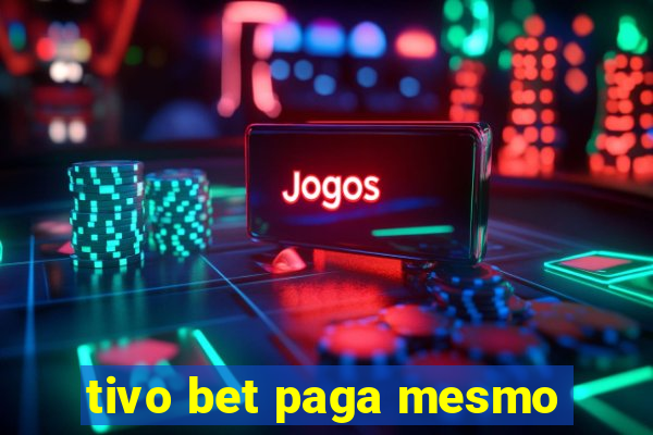 tivo bet paga mesmo