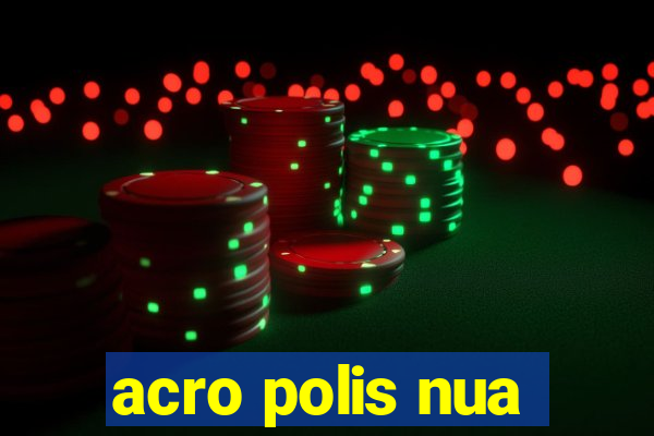 acro polis nua