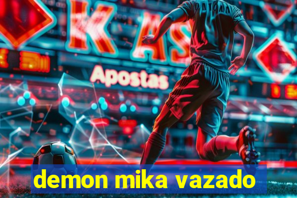 demon mika vazado