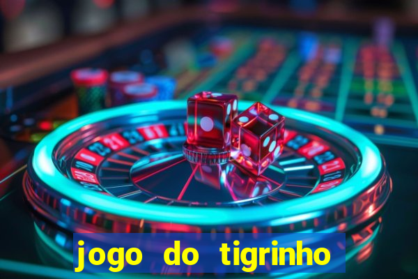 jogo do tigrinho oficial como jogar