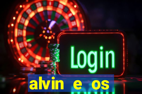 alvin e os esquilos 3 filme completo dublado