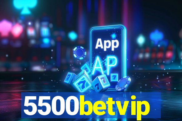 5500betvip