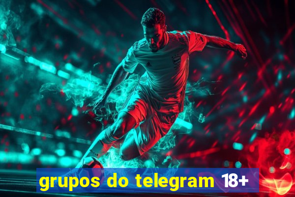 grupos do telegram 18+