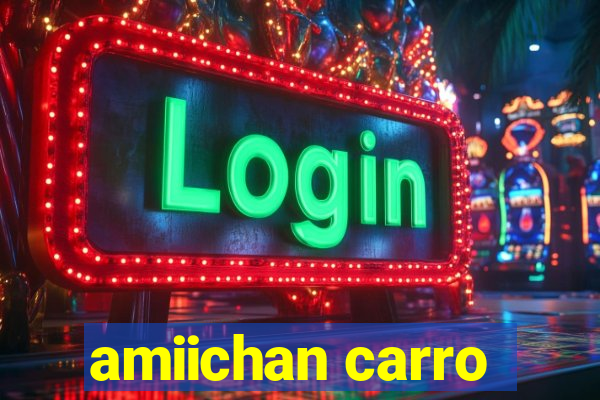 amiichan carro