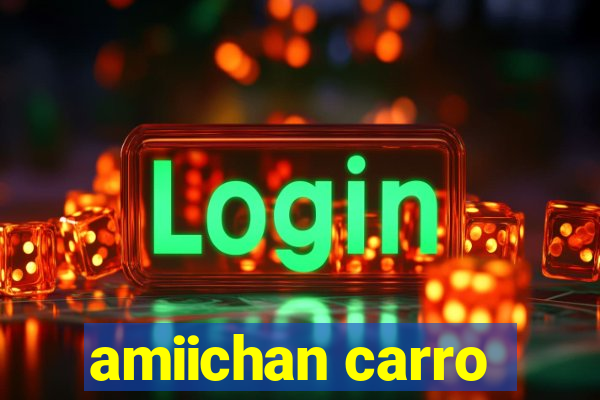 amiichan carro
