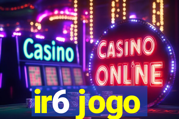 ir6 jogo