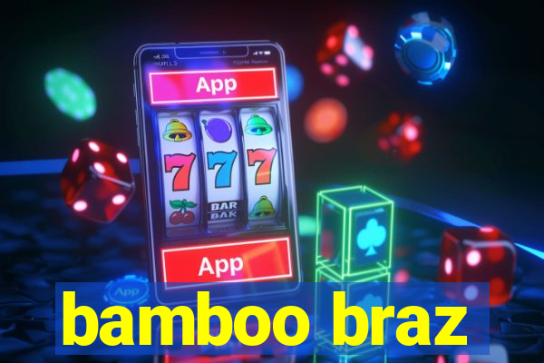 bamboo braz