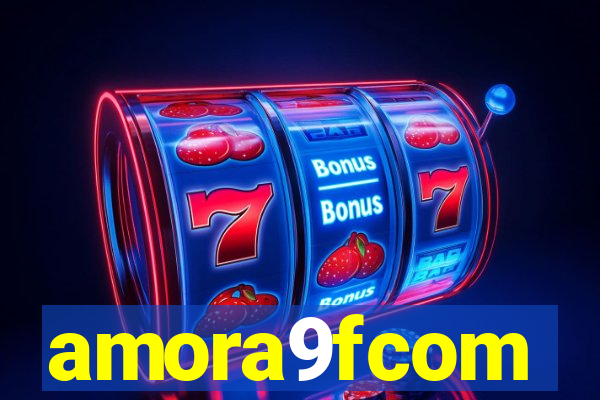 amora9fcom