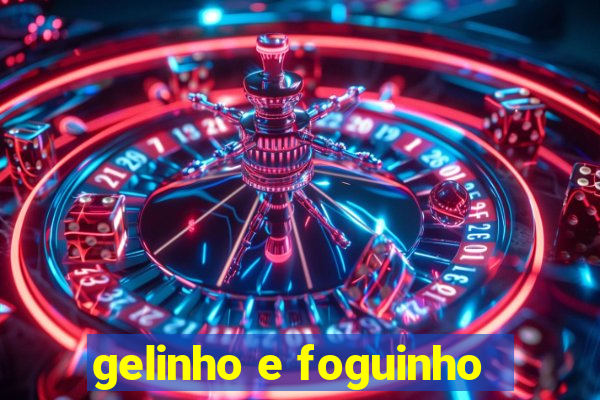 gelinho e foguinho