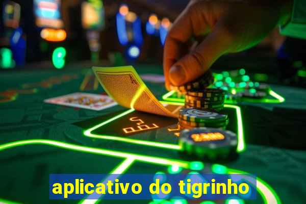 aplicativo do tigrinho
