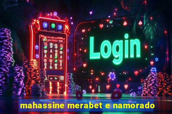 mahassine merabet e namorado