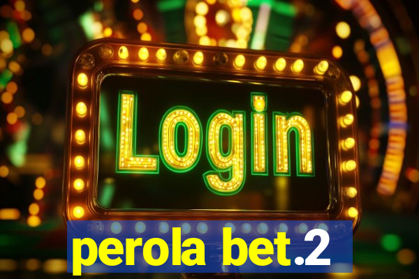 perola bet.2