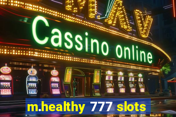 m.healthy 777 slots