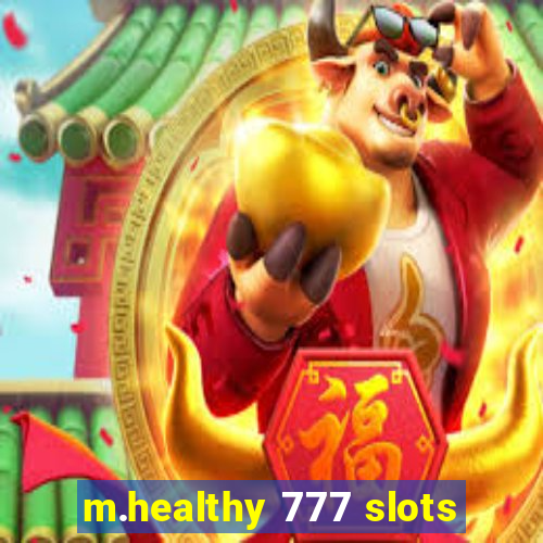 m.healthy 777 slots