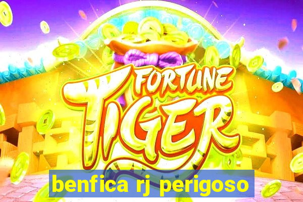 benfica rj perigoso