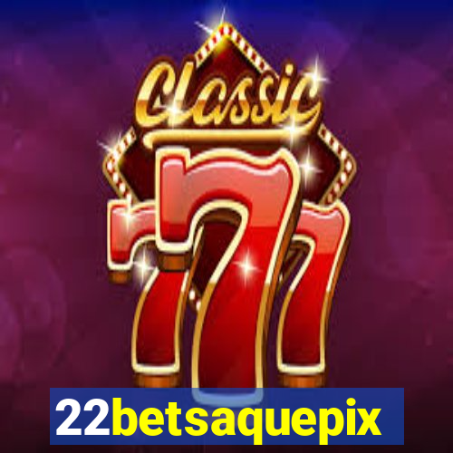 22betsaquepix