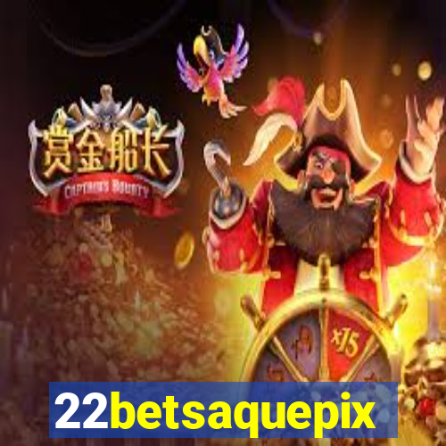 22betsaquepix