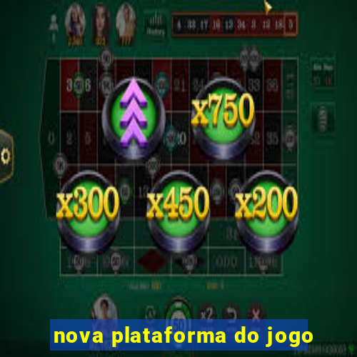 nova plataforma do jogo