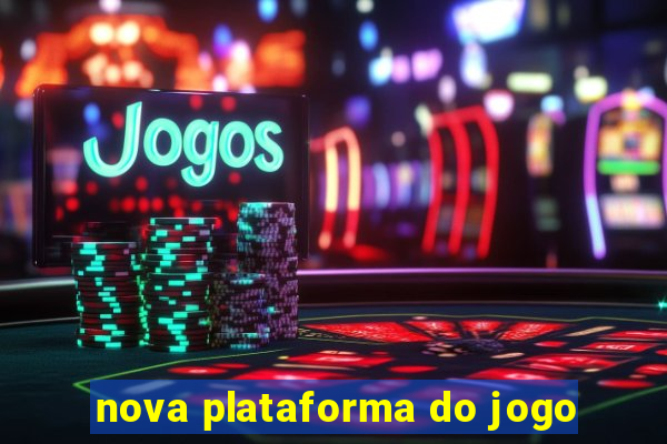 nova plataforma do jogo