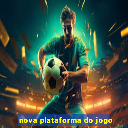 nova plataforma do jogo