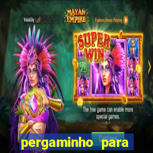pergaminho para escrever dentro