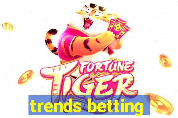 trends betting