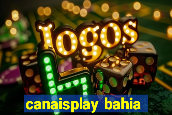 canaisplay bahia
