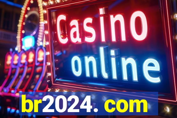 br2024. com