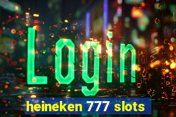 heineken 777 slots