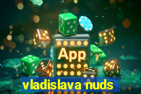 vladislava nuds