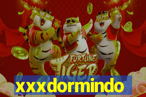 xxxdormindo