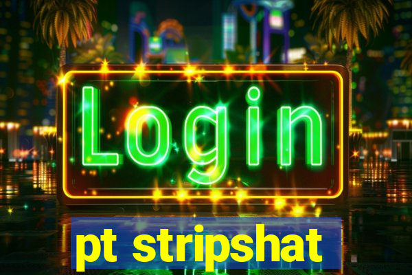 pt stripshat